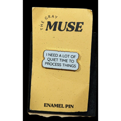 The Gray Muse Processing Time Saying Enamel Pin