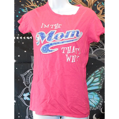 I'm The Mom That's Why Pink Novelty Shirt