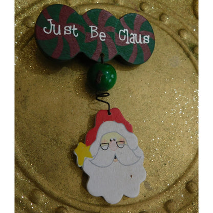 Just Be Clause Santa Christmas Painted Brooch