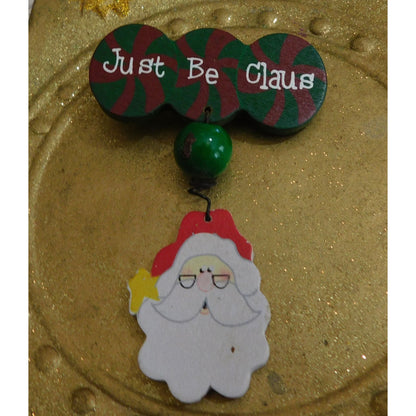Just Be Clause Santa Christmas Painted Brooch